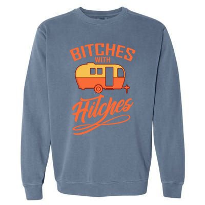 Bitches With Hitches Funny Camping Gift Forn Gift Garment-Dyed Sweatshirt