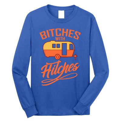 Bitches With Hitches Funny Camping Gift Forn Gift Long Sleeve Shirt