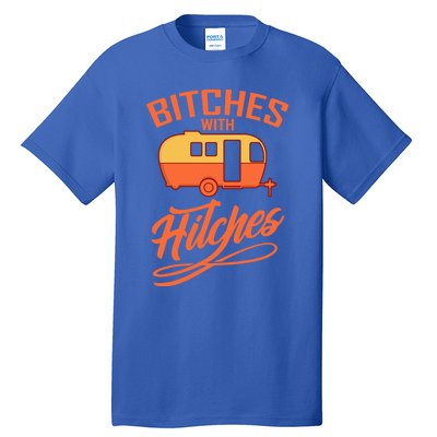 Bitches With Hitches Funny Camping Gift Forn Gift Tall T-Shirt