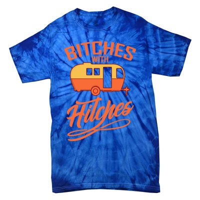 Bitches With Hitches Funny Camping Gift Forn Gift Tie-Dye T-Shirt