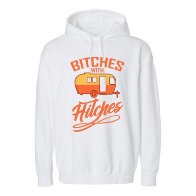 Bitches With Hitches Funny Camping Gift Forn Gift Garment-Dyed Fleece Hoodie