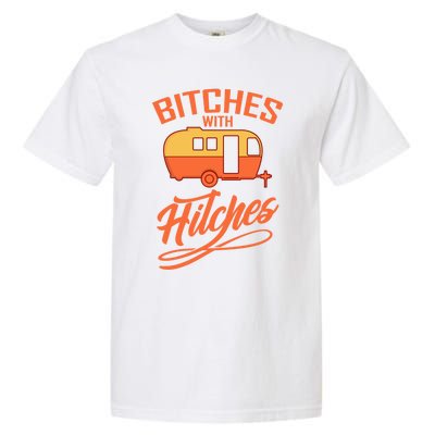 Bitches With Hitches Funny Camping Gift Forn Gift Garment-Dyed Heavyweight T-Shirt