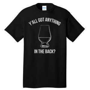 Bourbon Whiskey Hunting Got Anything In Back Tall T-Shirt