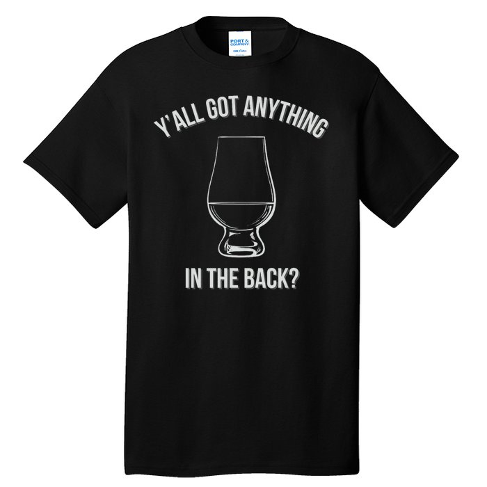 Bourbon Whiskey Hunting Got Anything In Back Tall T-Shirt