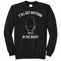 Bourbon Whiskey Hunting Got Anything In Back Tall Sweatshirt