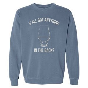 Bourbon Whiskey Hunting Got Anything In Back Garment-Dyed Sweatshirt