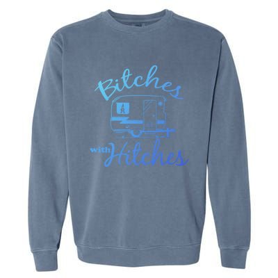 Bitches With Hitches Great Gift Garment-Dyed Sweatshirt