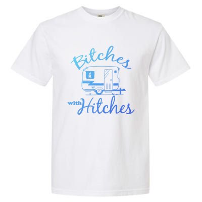 Bitches With Hitches Great Gift Garment-Dyed Heavyweight T-Shirt