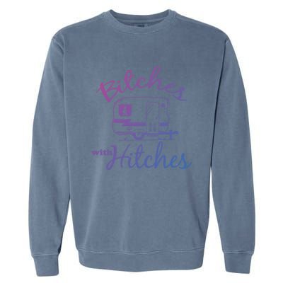 Bitches With Hitches Great Gift Garment-Dyed Sweatshirt