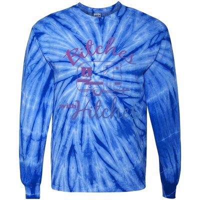 Bitches With Hitches Great Gift Tie-Dye Long Sleeve Shirt