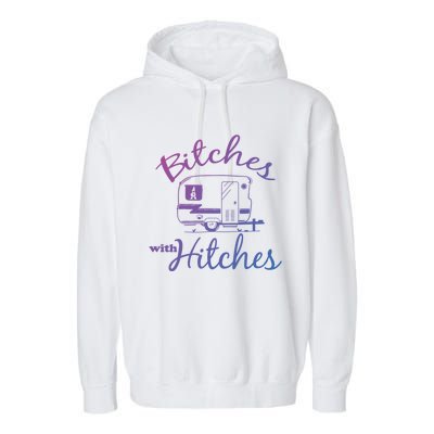 Bitches With Hitches Great Gift Garment-Dyed Fleece Hoodie