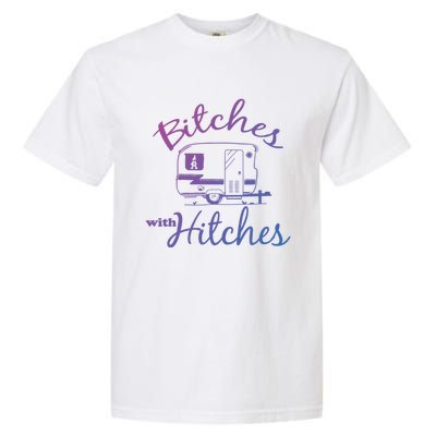 Bitches With Hitches Great Gift Garment-Dyed Heavyweight T-Shirt