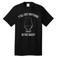 Bourbon Whiskey Hunting Got Anything In Back Tall T-Shirt