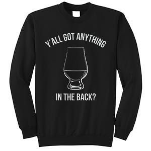 Bourbon Whiskey Hunting Got Anything In Back Tall Sweatshirt