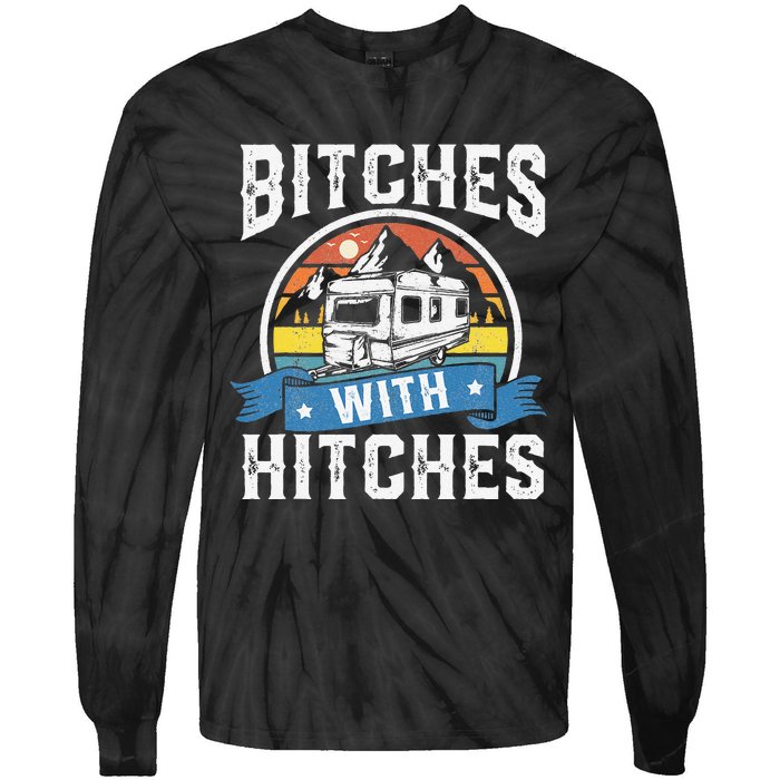 Bitches With Hitches Funny Camper Rv Camping Gift Tie-Dye Long Sleeve Shirt