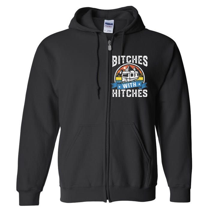 Bitches With Hitches Funny Camper Rv Camping Gift Full Zip Hoodie