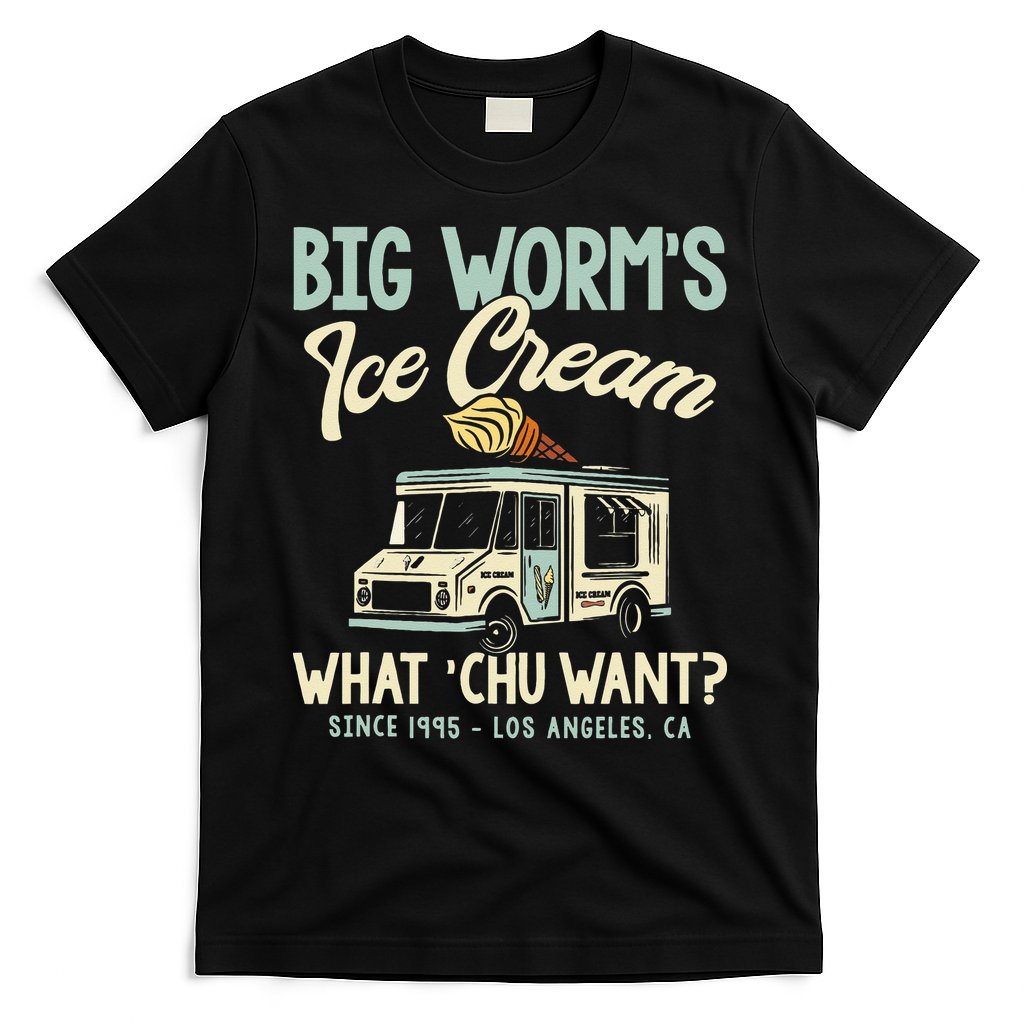 Big Worms Ice Cream What Chu Want T-Shirt