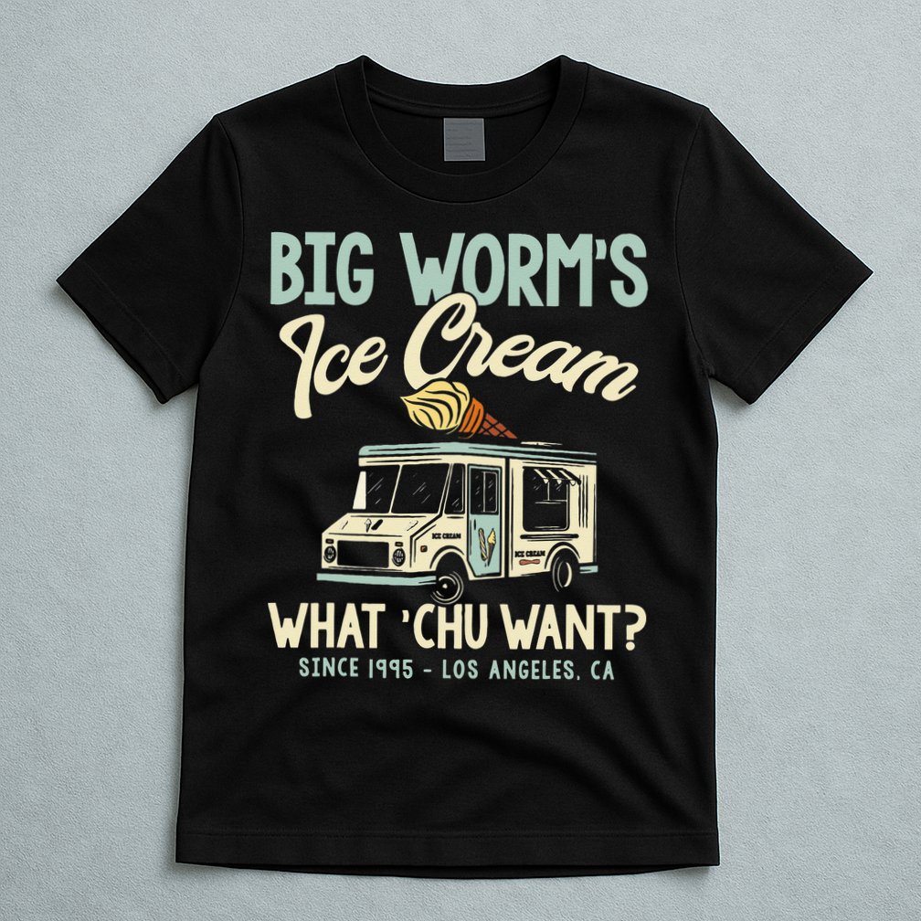 Big Worms Ice Cream What Chu Want T-Shirt