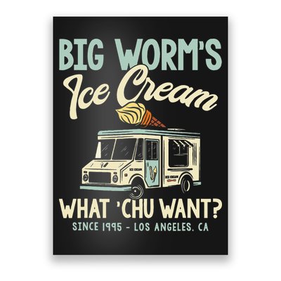 Big Worms Ice Cream What Chu Want Poster