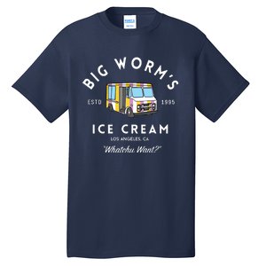 Big Worm&39;s Ice Cream &Quot;Whatchu Want&quot; Los Angeles CA Tall T-Shirt