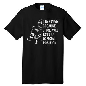 Brick Wall Isnt An Position Football Lineman Gifts Tall T-Shirt