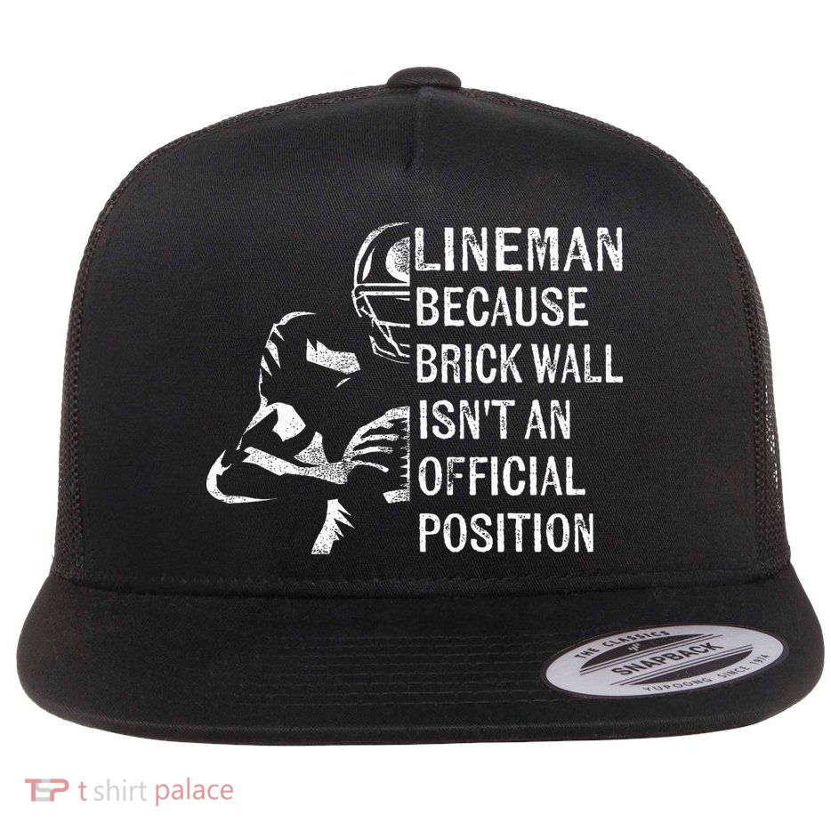 Brick Wall Isnt An Position Football Lineman Gifts Flat Bill Trucker Hat
