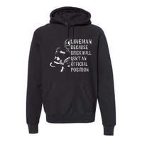 Brick Wall Isnt An Position Football Lineman Gifts Premium Hoodie