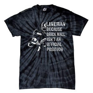 Brick Wall Isnt An Position Football Lineman Gifts Tie-Dye T-Shirt