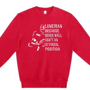 Brick Wall Isnt An Position Football Lineman Gifts Premium Crewneck Sweatshirt