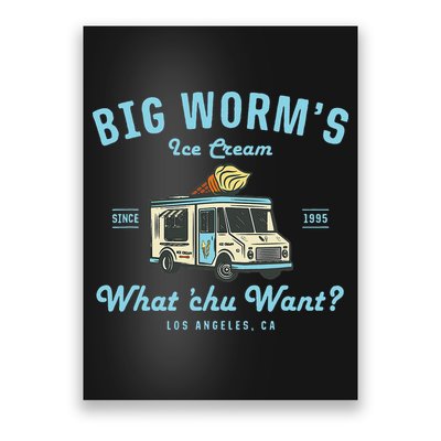 Big Worms Ice Cream Truck What Chu Want Poster