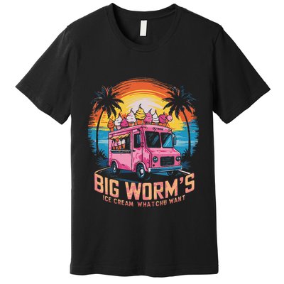 Big WormS Ice Cream Whatchu Want Funny Ice Cream Lovers Premium T-Shirt