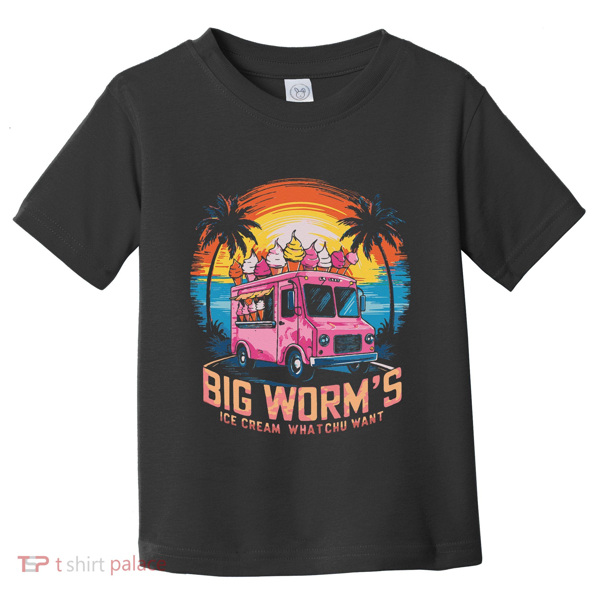 Big WormS Ice Cream Whatchu Want Funny Ice Cream Lovers Toddler T-Shirt