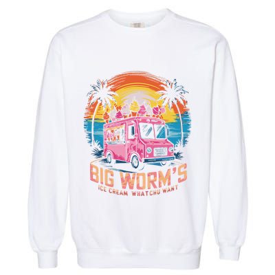 Big WormS Ice Cream Whatchu Want Funny Ice Cream Lovers Garment-Dyed Sweatshirt