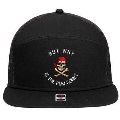 But Why Is The Rum Gone Humorous Pirate Quote 7 Panel Mesh Trucker Snapback Hat