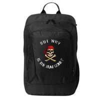 But Why Is The Rum Gone Humorous Pirate Quote City Backpack