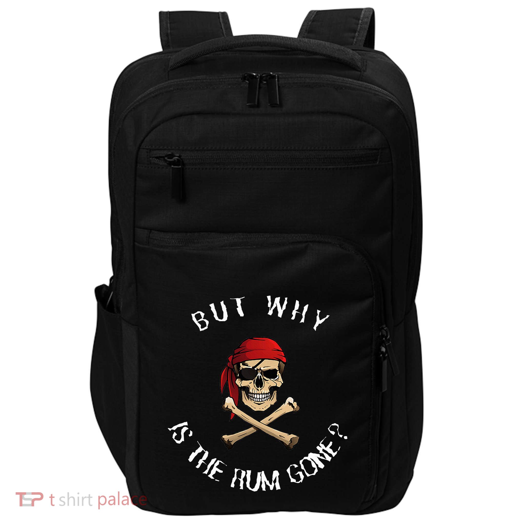 But Why Is The Rum Gone Humorous Pirate Quote Impact Tech Backpack