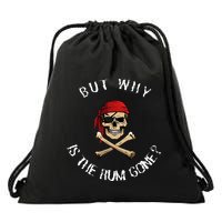 But Why Is The Rum Gone Humorous Pirate Quote Drawstring Bag