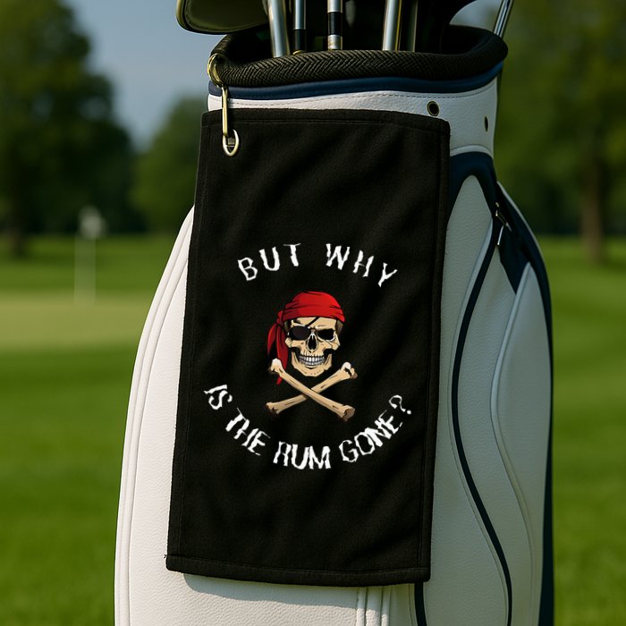 But Why Is The Rum Gone Humorous Pirate Quote Golf Towel
