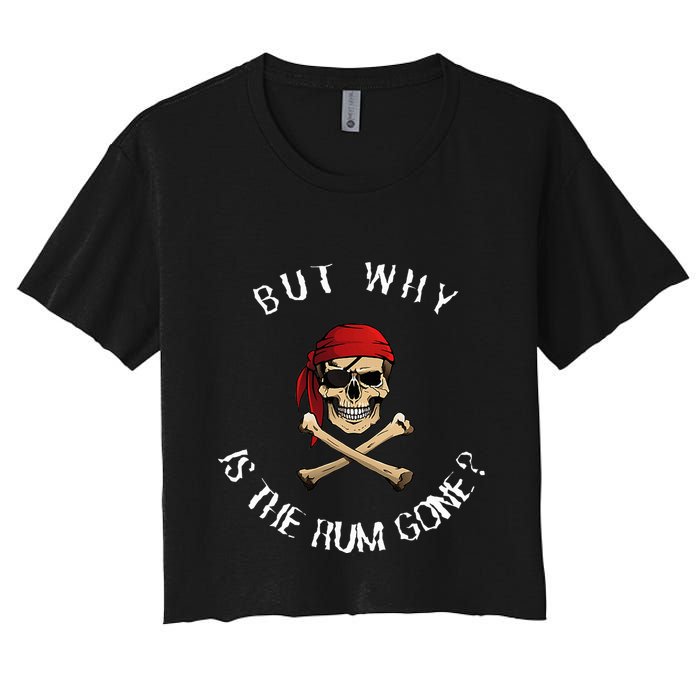 But Why Is The Rum Gone Humorous Pirate Quote Crop Top