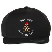 But Why Is The Rum Gone Humorous Pirate Quote Wool Snapback Cap