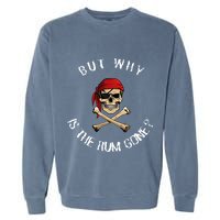 But Why Is The Rum Gone Humorous Pirate Quote Garment-Dyed Sweatshirt