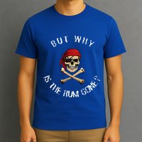 But Why Is The Rum Gone Humorous Pirate Quote T-Shirt