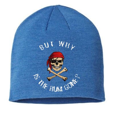 But Why Is The Rum Gone Humorous Pirate Quote Sustainable Beanie