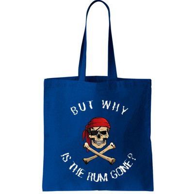 But Why Is The Rum Gone Humorous Pirate Quote Bag