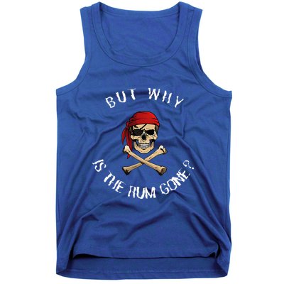But Why Is The Rum Gone Humorous Pirate Quote Tank Top