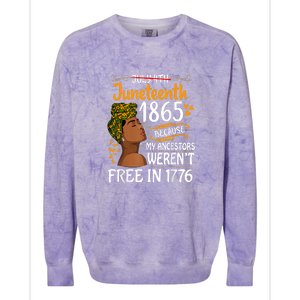 Black Women Juneteenth Because My Ancestor Werent Free 1776 Gift African Pride Colorblast Crewneck Sweatshirt