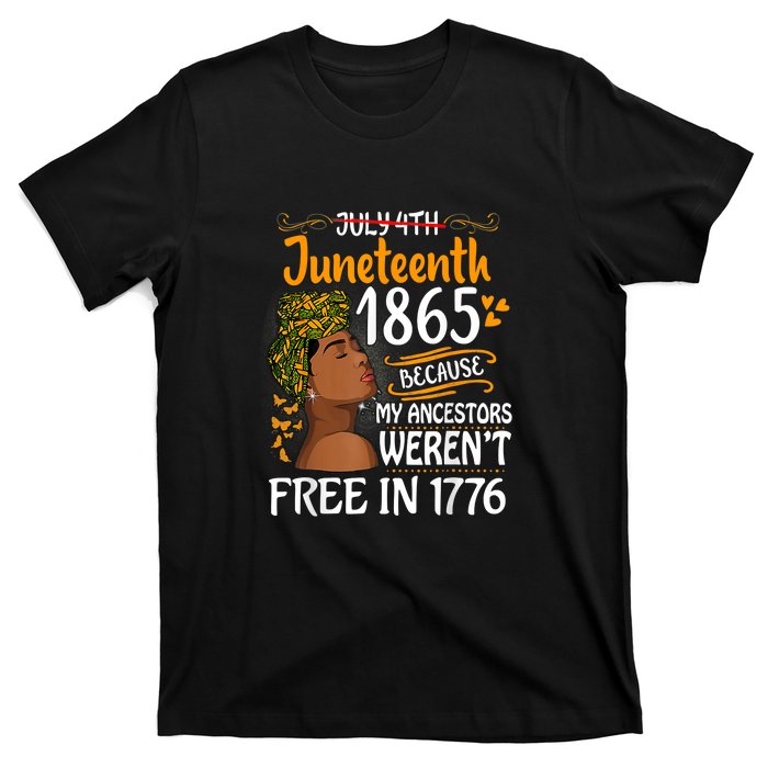 Black Women Juneteenth Because My Ancestor Werent Free 1776 Gift African Pride T-Shirt