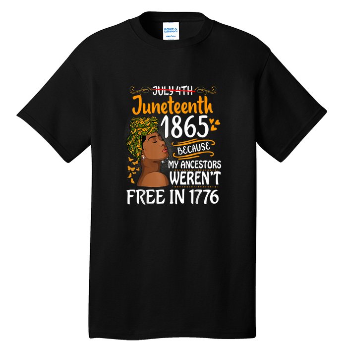 Black Women Juneteenth Because My Ancestor Werent Free 1776 Gift African Pride Tall T-Shirt