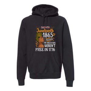 Black Women Juneteenth Because My Ancestor Werent Free 1776 Gift African Pride Premium Hoodie