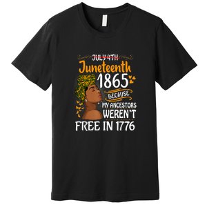 Black Women Juneteenth Because My Ancestor Werent Free 1776 Gift African Pride Premium T-Shirt